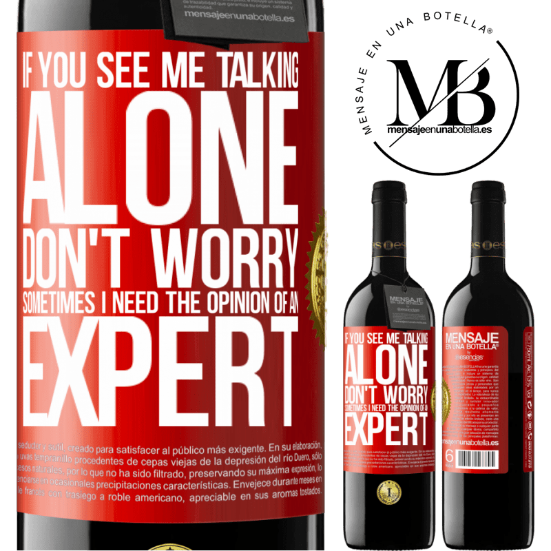 24,95 € Free Shipping | Red Wine RED Edition Crianza 6 Months If you see me talking alone, don't worry. Sometimes I need the opinion of an expert Red Label. Customizable label Aging in oak barrels 6 Months Harvest 2019 Tempranillo