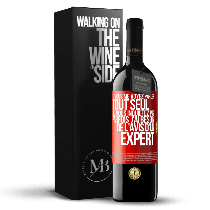 39,95 € Envoi gratuit | Vin rouge Édition RED MBE Réserve Si vous me voyez parler tout seul ne vous inquiétez pas. Parfois j'ai besoin de l'avis d'un expert Étiquette Rouge. Étiquette personnalisable Réserve 12 Mois Récolte 2015 Tempranillo