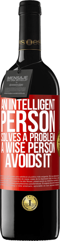 «An intelligent person solves a problem. A wise person avoids it» RED Edition MBE Reserve