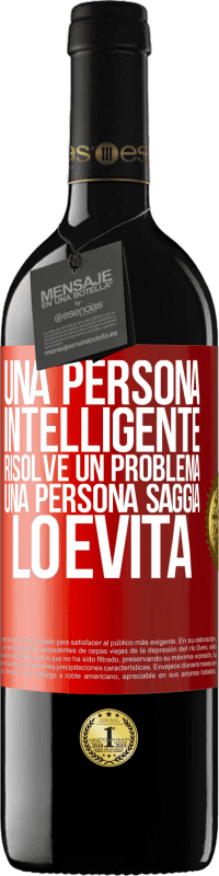 «Una persona intelligente risolve un problema. Una persona saggia lo evita» Edizione RED MBE Riserva