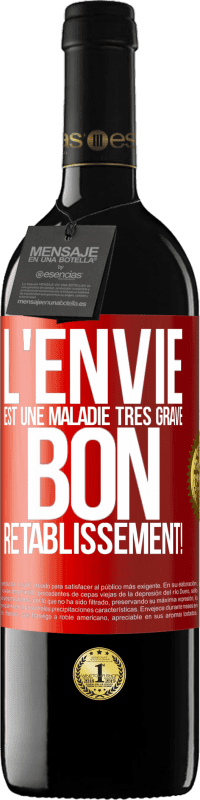 39,95 € Envoi gratuit | Vin rouge Édition RED MBE Réserve L'envie est une maladie très grave, bon rétablissement! Étiquette Rouge. Étiquette personnalisable Réserve 12 Mois Récolte 2015 Tempranillo