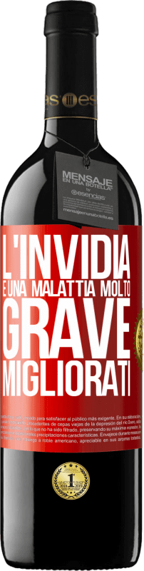 39,95 € | Vino rosso Edizione RED MBE Riserva L'invidia è una malattia molto grave, migliorati Etichetta Rossa. Etichetta personalizzabile Riserva 12 Mesi Raccogliere 2016 Tempranillo