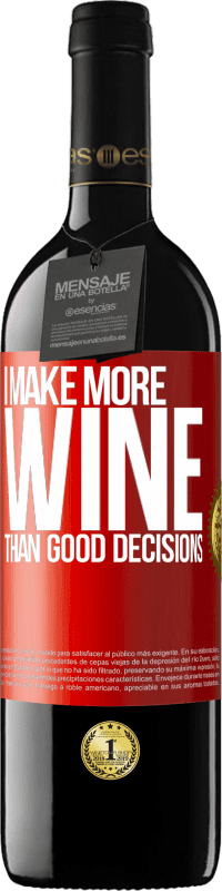 39,95 € | Red Wine RED Edition MBE Reserve I make more wine than good decisions Red Label. Customizable label Reserve 12 Months Harvest 2014 Tempranillo