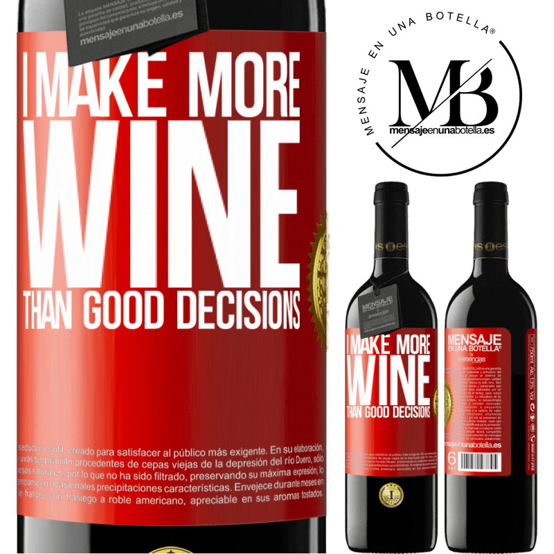 39,95 € Free Shipping | Red Wine RED Edition MBE Reserve I make more wine than good decisions Red Label. Customizable label Reserve 12 Months Harvest 2014 Tempranillo