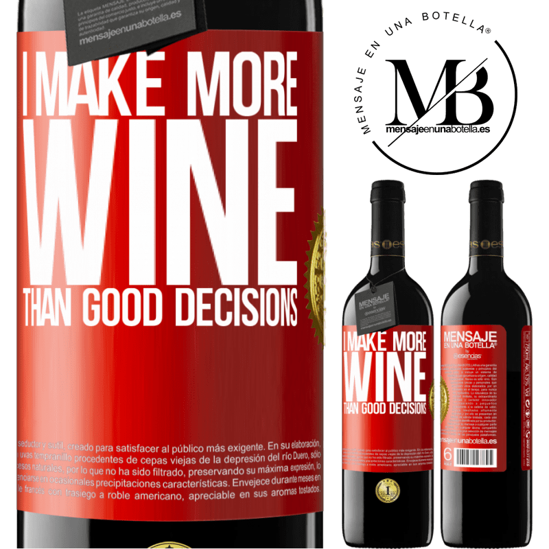 39,95 € Free Shipping | Red Wine RED Edition MBE Reserve I make more wine than good decisions Red Label. Customizable label Reserve 12 Months Harvest 2016 Tempranillo