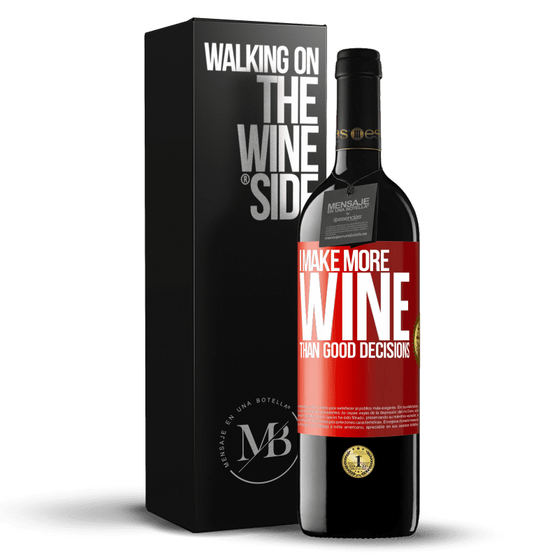 39,95 € Free Shipping | Red Wine RED Edition MBE Reserve I make more wine than good decisions Red Label. Customizable label Reserve 12 Months Harvest 2014 Tempranillo