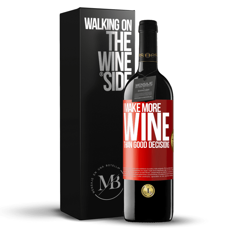 39,95 € Free Shipping | Red Wine RED Edition MBE Reserve I make more wine than good decisions Red Label. Customizable label Reserve 12 Months Harvest 2015 Tempranillo