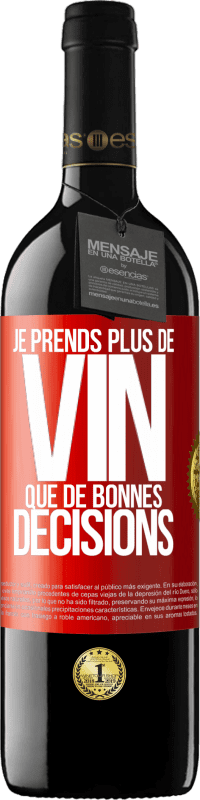 39,95 € | Vin rouge Édition RED MBE Réserve Je prends plus de vin que de bonnes décisions Étiquette Rouge. Étiquette personnalisable Réserve 12 Mois Récolte 2014 Tempranillo