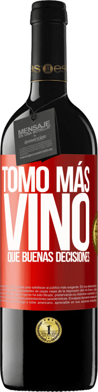 39,95 € | Vino Tinto Edición RED MBE Reserva Tomo más vino que buenas decisiones Etiqueta Roja. Etiqueta personalizable Reserva 12 Meses Cosecha 2015 Tempranillo