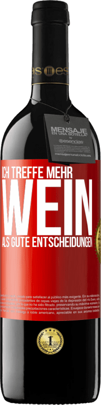 39,95 € | Rotwein RED Ausgabe MBE Reserve Ich treffe mehr Wein als gute Entscheidungen Rote Markierung. Anpassbares Etikett Reserve 12 Monate Ernte 2014 Tempranillo