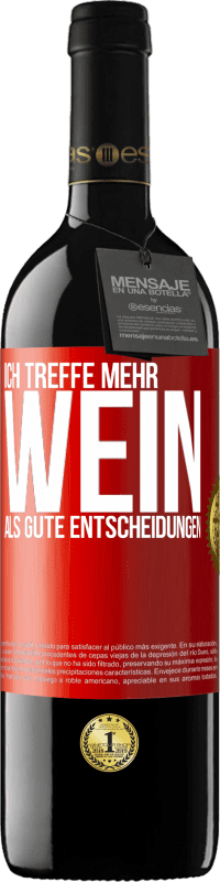 39,95 € Kostenloser Versand | Rotwein RED Ausgabe MBE Reserve Ich treffe mehr Wein als gute Entscheidungen Rote Markierung. Anpassbares Etikett Reserve 12 Monate Ernte 2016 Tempranillo