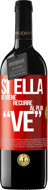 39,95 € | 红酒 RED版 MBE 预订 Si ella no viene, recurre al plan VE 红色标签. 可自定义的标签 预订 12 个月 收成 2014 Tempranillo