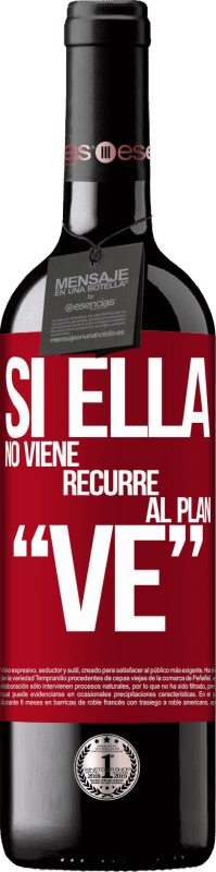 39,95 € | Vin rouge Édition RED MBE Réserve Si ella no viene, recurre al plan VE Étiquette Rouge. Étiquette personnalisable Réserve 12 Mois Récolte 2015 Tempranillo