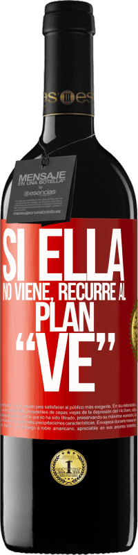 39,95 € | Vino Tinto Edición RED MBE Reserva Si ella no viene, recurre al plan VE Etiqueta Roja. Etiqueta personalizable Reserva 12 Meses Cosecha 2015 Tempranillo