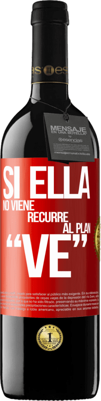 39,95 € | Vinho tinto Edição RED MBE Reserva Si ella no viene, recurre al plan VE Etiqueta Vermelha. Etiqueta personalizável Reserva 12 Meses Colheita 2015 Tempranillo