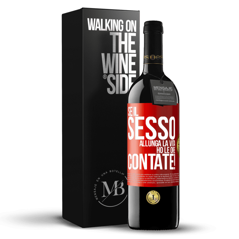 39,95 € Spedizione Gratuita | Vino rosso Edizione RED MBE Riserva Se il sesso allunga la vita, ho le ore contate! Etichetta Rossa. Etichetta personalizzabile Riserva 12 Mesi Raccogliere 2015 Tempranillo