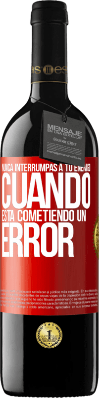 39,95 € Envío gratis | Vino Tinto Edición RED MBE Reserva Nunca interrumpas a tu enemigo cuando está cometiendo un error Etiqueta Roja. Etiqueta personalizable Reserva 12 Meses Cosecha 2016 Tempranillo