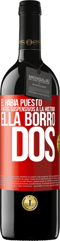 39,95 € | Vino Tinto Edición RED MBE Reserva Él había puesto puntos suspensivos a la historia, ella borró dos Etiqueta Roja. Etiqueta personalizable Reserva 12 Meses Cosecha 2015 Tempranillo