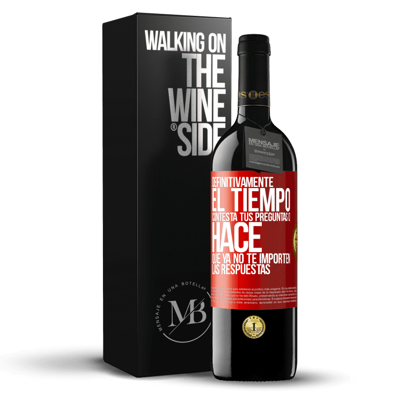 39,95 € Envío gratis | Vino Tinto Edición RED MBE Reserva Definitivamente el tiempo contesta tus preguntas o hace que ya no te importen las respuestas Etiqueta Roja. Etiqueta personalizable Reserva 12 Meses Cosecha 2015 Tempranillo