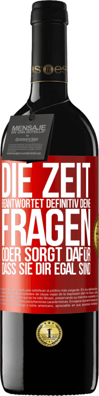 39,95 € | Rotwein RED Ausgabe MBE Reserve Die Zeit beantwortet definitiv deine Fragen oder sorgt dafür, dass sie dir egal sind Rote Markierung. Anpassbares Etikett Reserve 12 Monate Ernte 2015 Tempranillo