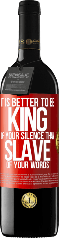 39,95 € | Red Wine RED Edition MBE Reserve It is better to be king of your silence than slave of your words Red Label. Customizable label Reserve 12 Months Harvest 2016 Tempranillo