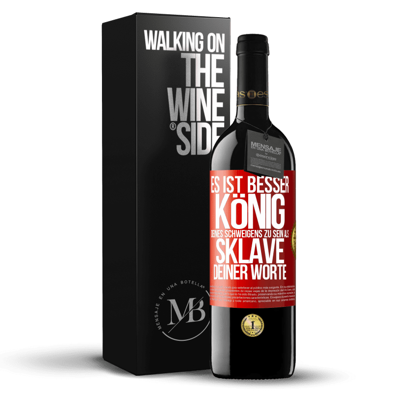 39,95 € Kostenloser Versand | Rotwein RED Ausgabe MBE Reserve Es ist besser, König deines Schweigens zu sein als Sklave deiner Worte Rote Markierung. Anpassbares Etikett Reserve 12 Monate Ernte 2015 Tempranillo