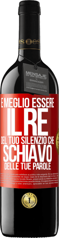 39,95 € | Vino rosso Edizione RED MBE Riserva È meglio essere il re del tuo silenzio che schiavo delle tue parole Etichetta Rossa. Etichetta personalizzabile Riserva 12 Mesi Raccogliere 2015 Tempranillo