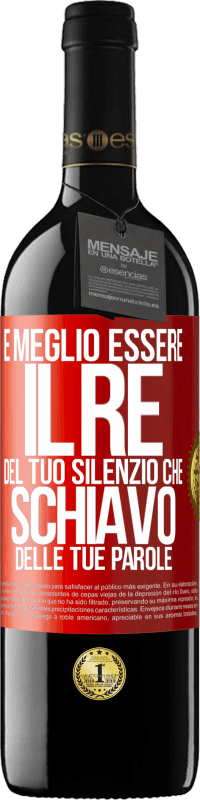 39,95 € | Vino rosso Edizione RED MBE Riserva È meglio essere il re del tuo silenzio che schiavo delle tue parole Etichetta Rossa. Etichetta personalizzabile Riserva 12 Mesi Raccogliere 2016 Tempranillo