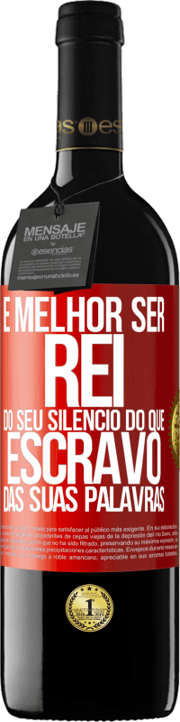 39,95 € | Vinho tinto Edição RED MBE Reserva É melhor ser rei do seu silêncio do que escravo das suas palavras Etiqueta Vermelha. Etiqueta personalizável Reserva 12 Meses Colheita 2015 Tempranillo