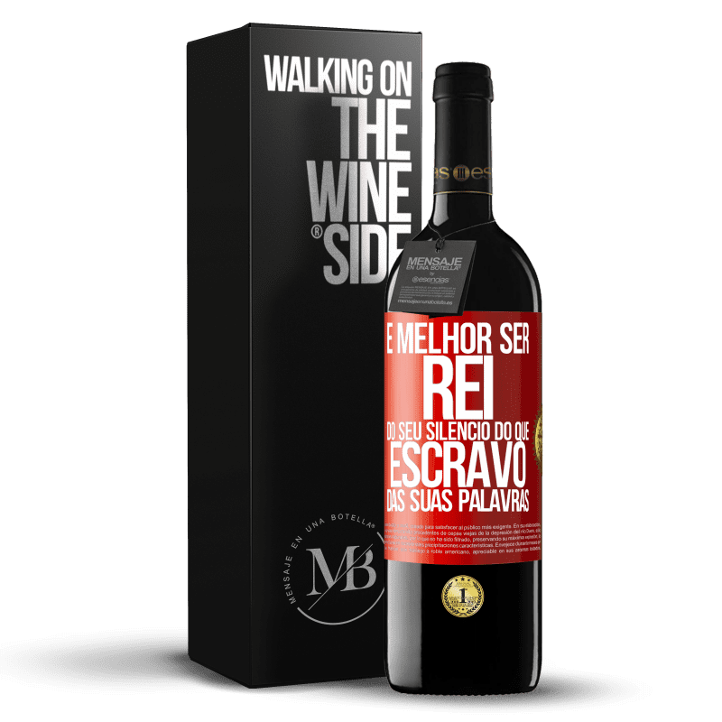 39,95 € Envio grátis | Vinho tinto Edição RED MBE Reserva É melhor ser rei do seu silêncio do que escravo das suas palavras Etiqueta Vermelha. Etiqueta personalizável Reserva 12 Meses Colheita 2015 Tempranillo