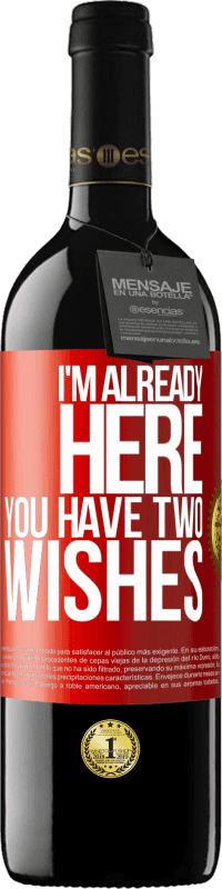 29,95 € | Red Wine RED Edition Crianza 6 Months I'm already here. You have two wishes Red Label. Customizable label Aging in oak barrels 6 Months Harvest 2020 Tempranillo