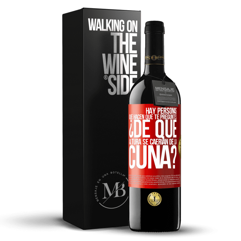 39,95 € Envío gratis | Vino Tinto Edición RED MBE Reserva Hay personas que hacen que te preguntes ¿De qué altura se caerían de la cuna? Etiqueta Roja. Etiqueta personalizable Reserva 12 Meses Cosecha 2016 Tempranillo