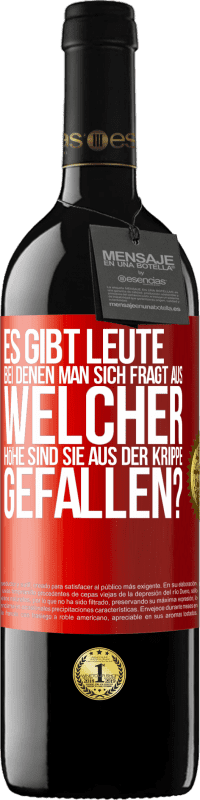 39,95 € Kostenloser Versand | Rotwein RED Ausgabe MBE Reserve Es gibt Leute, bei denen man sich fragt: Aus welcher Höhe sind sie aus der Krippe gefallen? Rote Markierung. Anpassbares Etikett Reserve 12 Monate Ernte 2016 Tempranillo