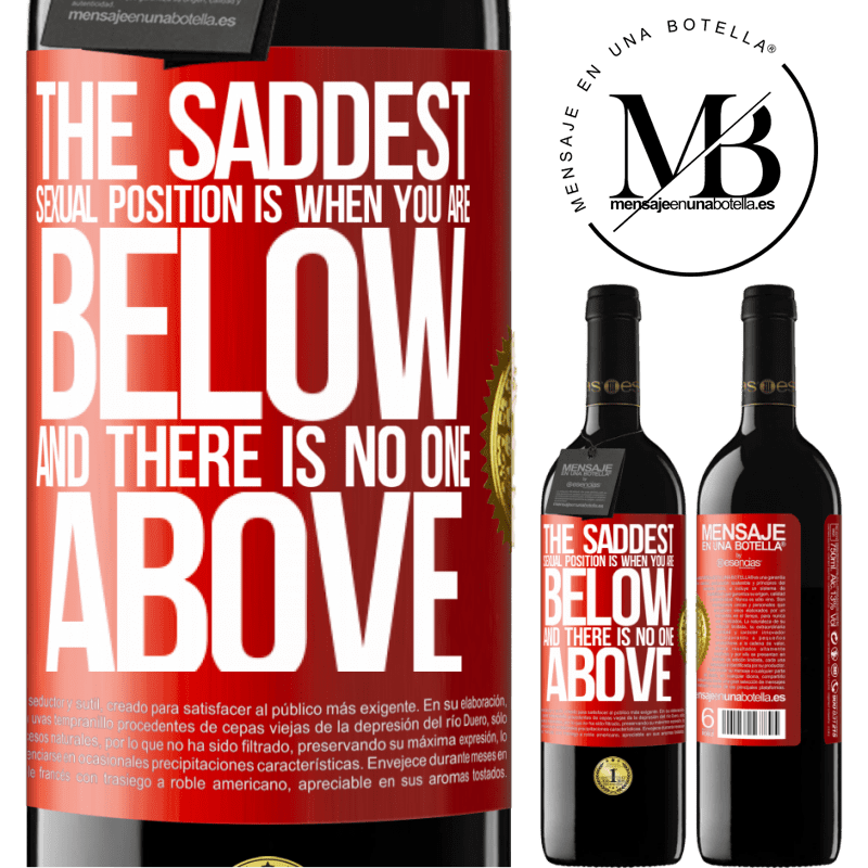 24,95 € Free Shipping | Red Wine RED Edition Crianza 6 Months The saddest sexual position is when you are below and there is no one above Red Label. Customizable label Aging in oak barrels 6 Months Harvest 2019 Tempranillo