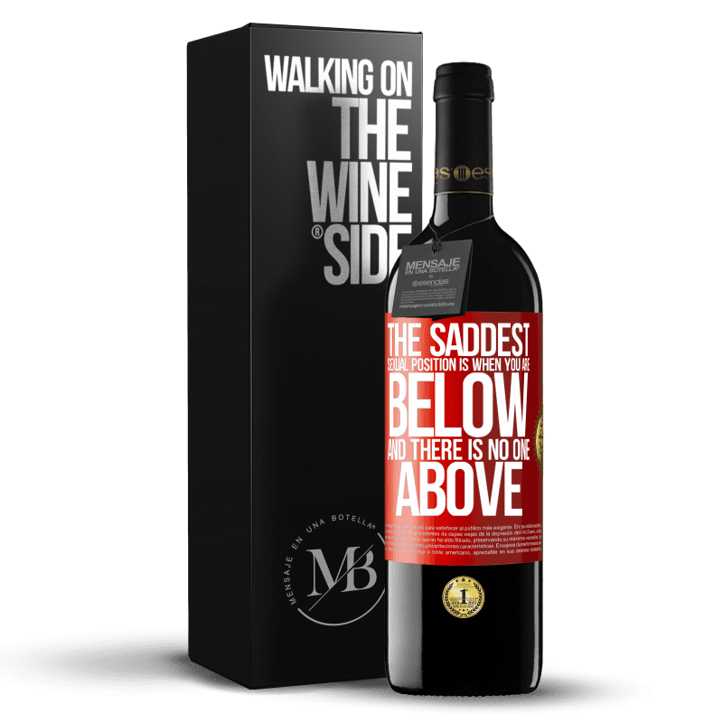24,95 € Free Shipping | Red Wine RED Edition Crianza 6 Months The saddest sexual position is when you are below and there is no one above Red Label. Customizable label Aging in oak barrels 6 Months Harvest 2019 Tempranillo