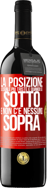 39,95 € Spedizione Gratuita | Vino rosso Edizione RED MBE Riserva La posizione sessuale più triste è quando sei sotto e non c'è nessuno sopra Etichetta Rossa. Etichetta personalizzabile Riserva 12 Mesi Raccogliere 2016 Tempranillo