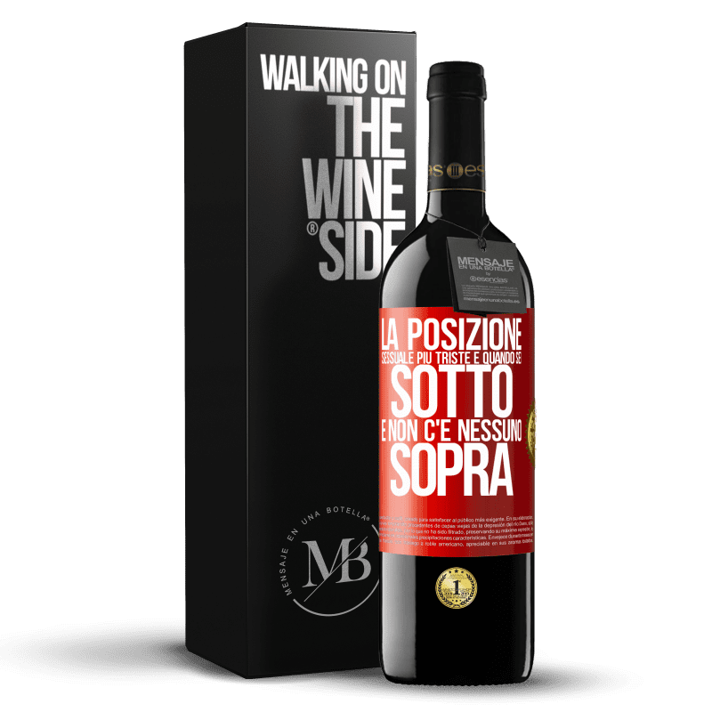 39,95 € Spedizione Gratuita | Vino rosso Edizione RED MBE Riserva La posizione sessuale più triste è quando sei sotto e non c'è nessuno sopra Etichetta Rossa. Etichetta personalizzabile Riserva 12 Mesi Raccogliere 2015 Tempranillo