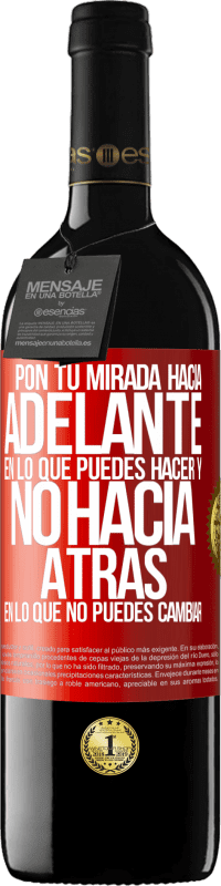 «Pon tu mirada hacia adelante, en lo que puedes hacer y no hacia atrás, en lo que no puedes cambiar» Edición RED MBE Reserva