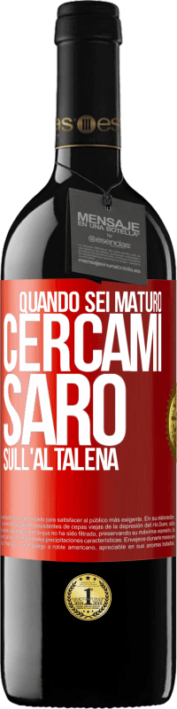 39,95 € | Vino rosso Edizione RED MBE Riserva Quando sei maturo, cercami. Sarò sull'altalena Etichetta Rossa. Etichetta personalizzabile Riserva 12 Mesi Raccogliere 2016 Tempranillo