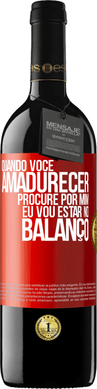 39,95 € | Vinho tinto Edição RED MBE Reserva Quando você amadurecer, procure por mim. Eu vou estar no balanço Etiqueta Vermelha. Etiqueta personalizável Reserva 12 Meses Colheita 2016 Tempranillo