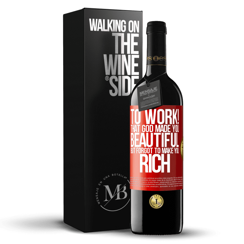 29,95 € Free Shipping | Red Wine RED Edition Crianza 6 Months to work! That God made you beautiful, but forgot to make you rich Red Label. Customizable label Aging in oak barrels 6 Months Harvest 2019 Tempranillo