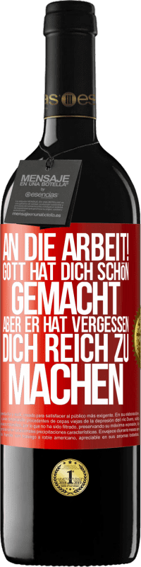 39,95 € Kostenloser Versand | Rotwein RED Ausgabe MBE Reserve An die Arbeit! Gott hat dich schön gemacht, aber er hat vergessen, dich reich zu machen Rote Markierung. Anpassbares Etikett Reserve 12 Monate Ernte 2016 Tempranillo