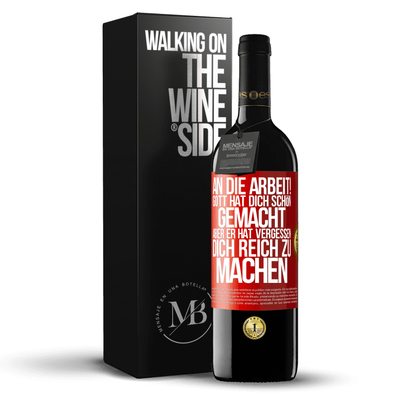 39,95 € Kostenloser Versand | Rotwein RED Ausgabe MBE Reserve An die Arbeit! Gott hat dich schön gemacht, aber er hat vergessen, dich reich zu machen Rote Markierung. Anpassbares Etikett Reserve 12 Monate Ernte 2016 Tempranillo