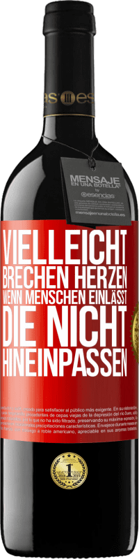 39,95 € | Rotwein RED Ausgabe MBE Reserve Vielleicht brechen Herzen, wenn Menschen einlässt, die nicht hineinpassen Rote Markierung. Anpassbares Etikett Reserve 12 Monate Ernte 2015 Tempranillo