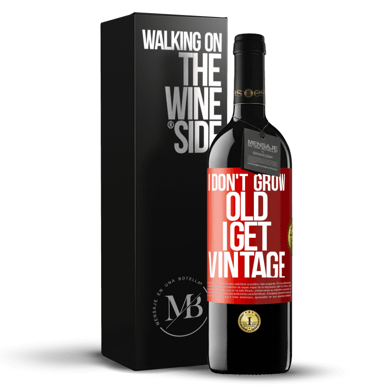 39,95 € Free Shipping | Red Wine RED Edition MBE Reserve I don't grow old, I get vintage Red Label. Customizable label Reserve 12 Months Harvest 2015 Tempranillo