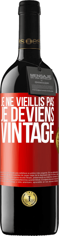 39,95 € | Vin rouge Édition RED MBE Réserve Je ne vieillis pas, je deviens vintage Étiquette Rouge. Étiquette personnalisable Réserve 12 Mois Récolte 2014 Tempranillo