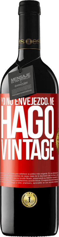 39,95 € | Vino Tinto Edición RED MBE Reserva Yo no envejezco, me hago vintage Etiqueta Roja. Etiqueta personalizable Reserva 12 Meses Cosecha 2014 Tempranillo