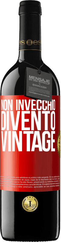 39,95 € | Vino rosso Edizione RED MBE Riserva Non invecchio, divento vintage Etichetta Rossa. Etichetta personalizzabile Riserva 12 Mesi Raccogliere 2015 Tempranillo