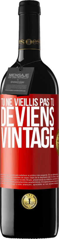 39,95 € | Vin rouge Édition RED MBE Réserve Tu ne vieillis pas, tu deviens vintage Étiquette Rouge. Étiquette personnalisable Réserve 12 Mois Récolte 2015 Tempranillo