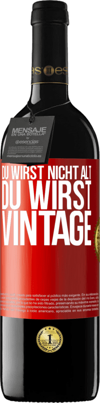 39,95 € | Rotwein RED Ausgabe MBE Reserve Du wirst nicht alt, du wirst Vintage Rote Markierung. Anpassbares Etikett Reserve 12 Monate Ernte 2015 Tempranillo